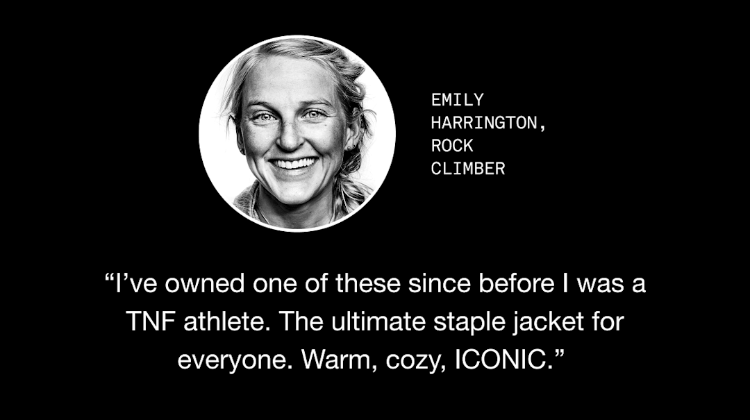 image: Emily Harrington quote about Women's 1996 Retro Nutpse Jacket: "I’ve owned one of these since before I was a TNF athlete. The ultimate staple jacket for everyone. Warm, cozy, ICONIC."