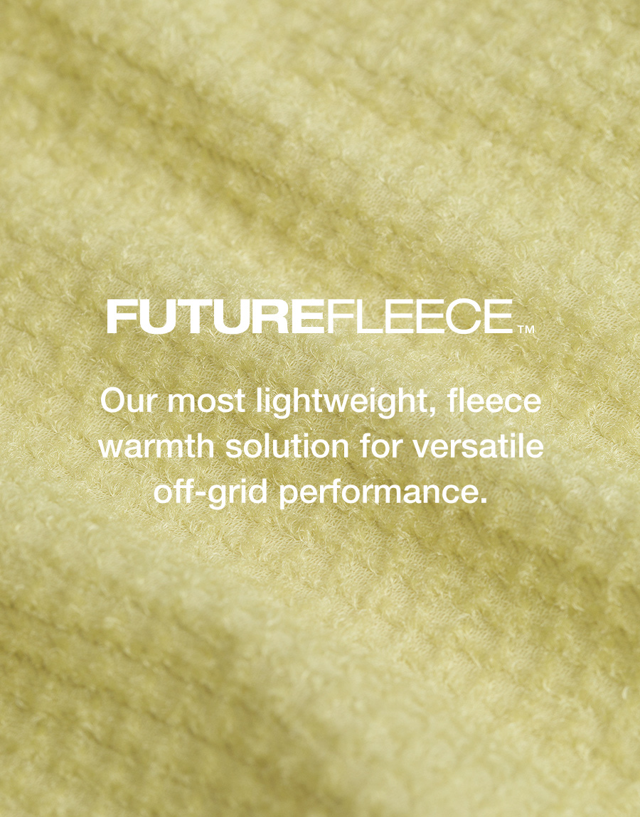 Our most lightweight, fleece warmth solution for versatile off-grid performance.