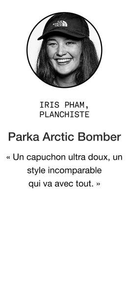 Citation d'Iris Pham à propos du blouson aviateur Arctic pour femmes : « Capuche duveteuse, style illimité qui va avec tout. »